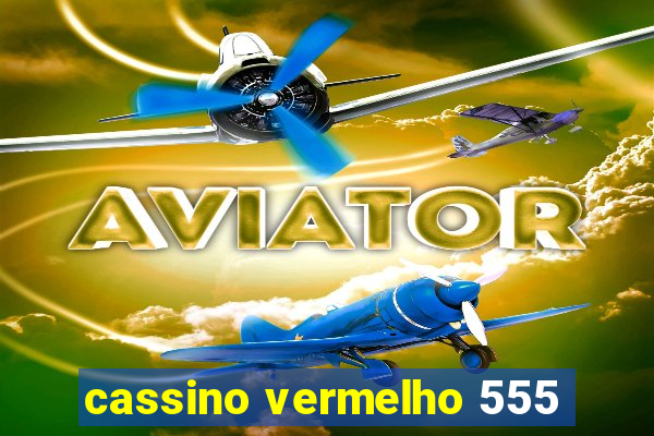 cassino vermelho 555